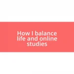 How I balance life and online studies