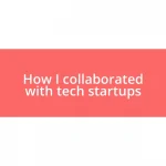 How I collaborated with tech startups