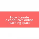 How I create a conducive online learning space