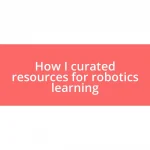 How I curated resources for robotics learning