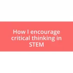 How I encourage critical thinking in STEM