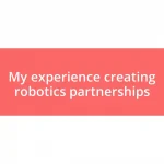 My experience creating robotics partnerships