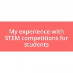 My experience with STEM competitions for students