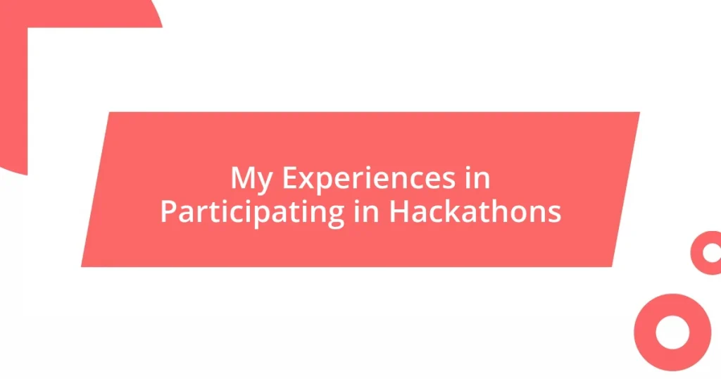 My Experiences in Participating in Hackathons