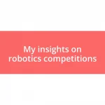 My insights on robotics competitions