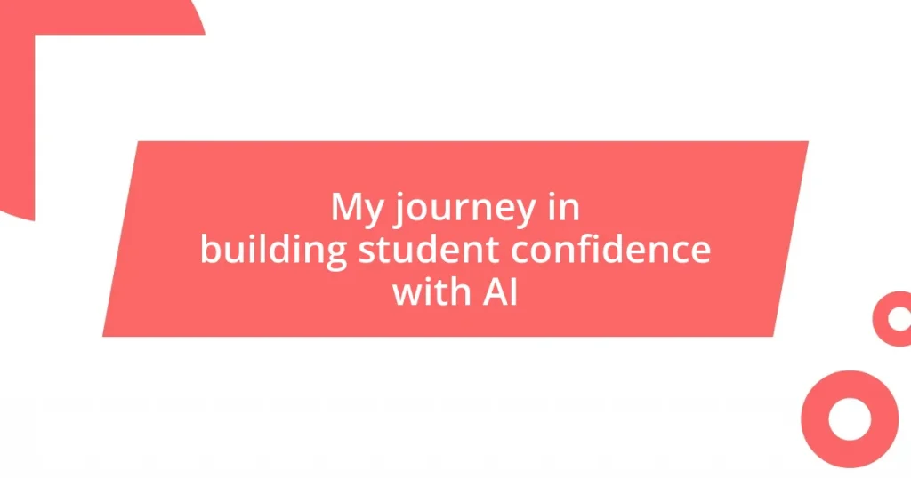 My journey in building student confidence with AI