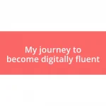 My journey to become digitally fluent