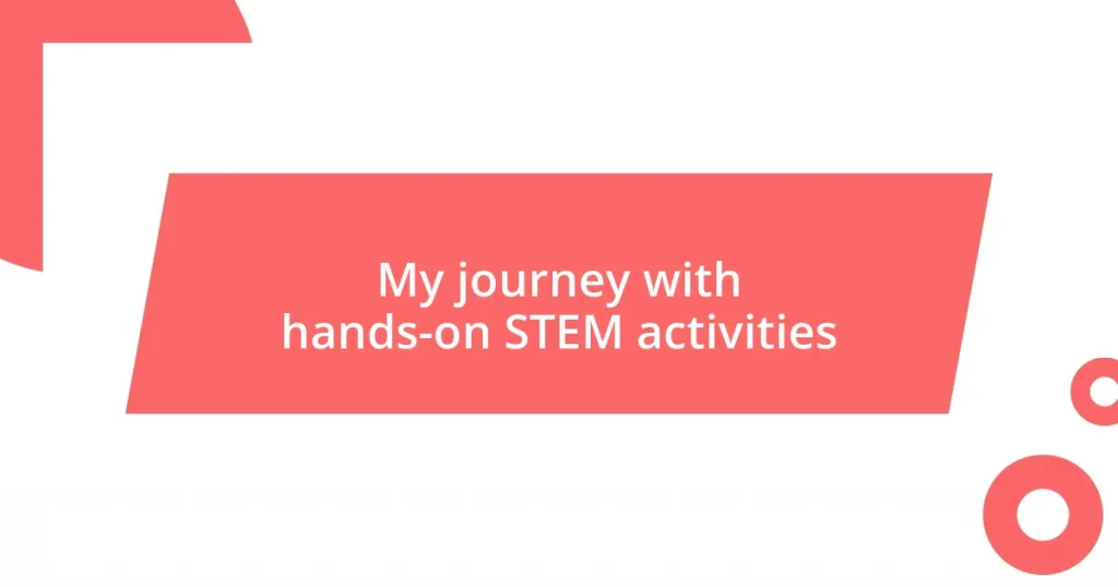 My journey with hands-on STEM activities