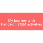 My journey with hands-on STEM activities