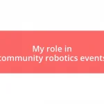 My role in community robotics events