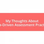 My Thoughts About Data-Driven Assessment Practices