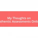 My Thoughts on Authentic Assessments Online