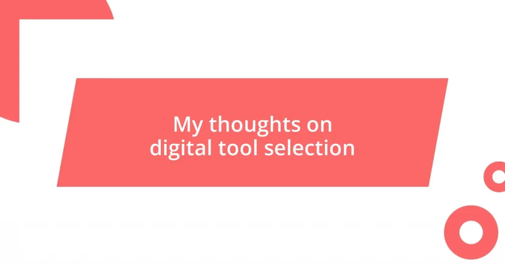 My thoughts on digital tool selection