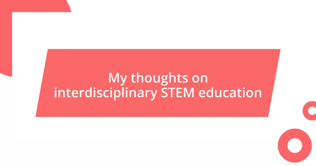 My thoughts on interdisciplinary STEM education