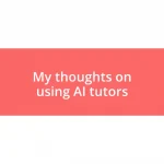 My thoughts on using AI tutors