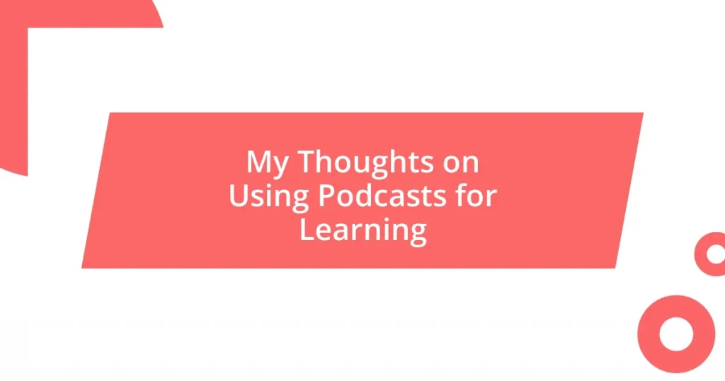 My Thoughts on Using Podcasts for Learning