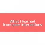 What I learned from peer interactions