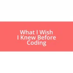 What I Wish I Knew Before Coding