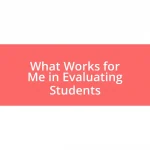 What Works for Me in Evaluating Students