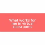 What works for me in virtual classrooms