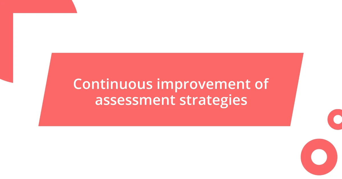 Continuous improvement of assessment strategies