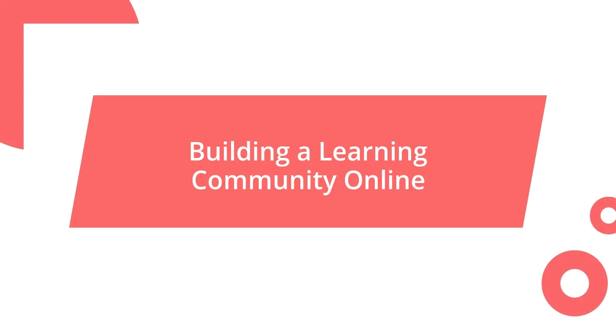 Building a Learning Community Online