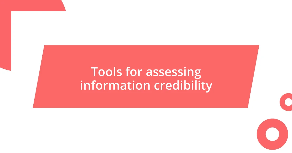 Tools for assessing information credibility