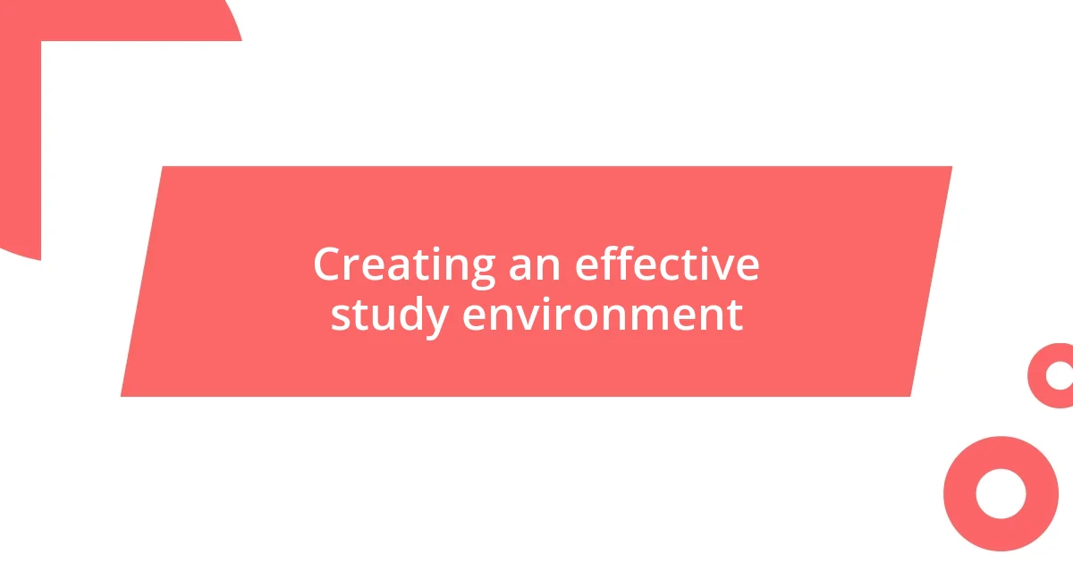 Creating an effective study environment