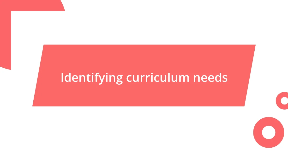 Identifying curriculum needs