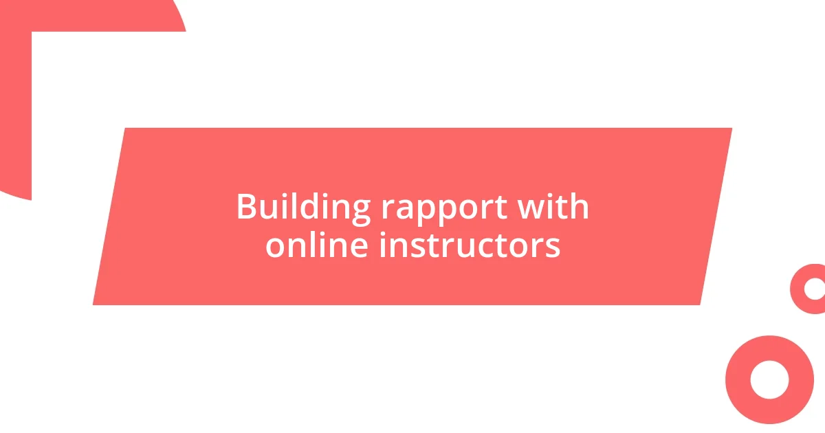 Building rapport with online instructors