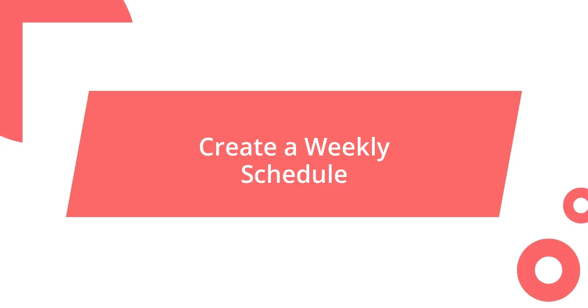 Create a Weekly Schedule