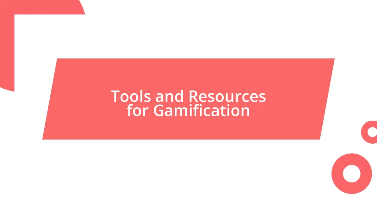 Tools and Resources for Gamification