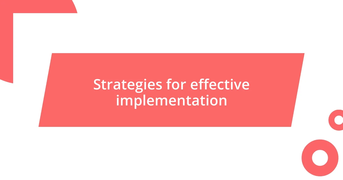 Strategies for effective implementation