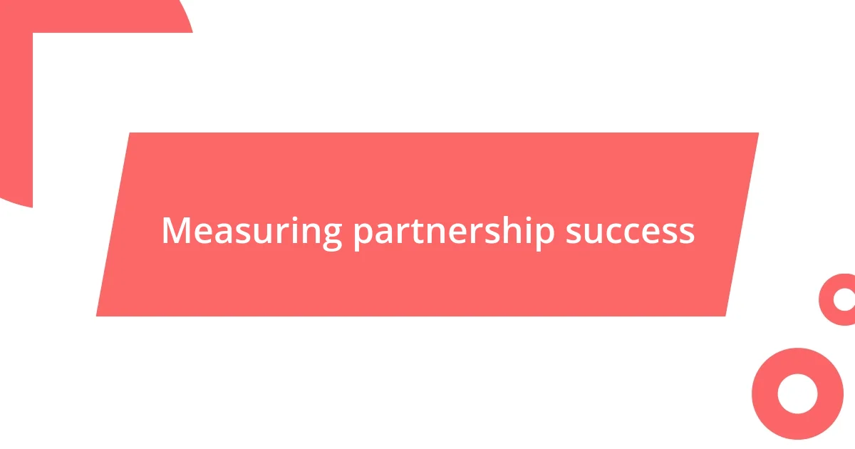 Measuring partnership success