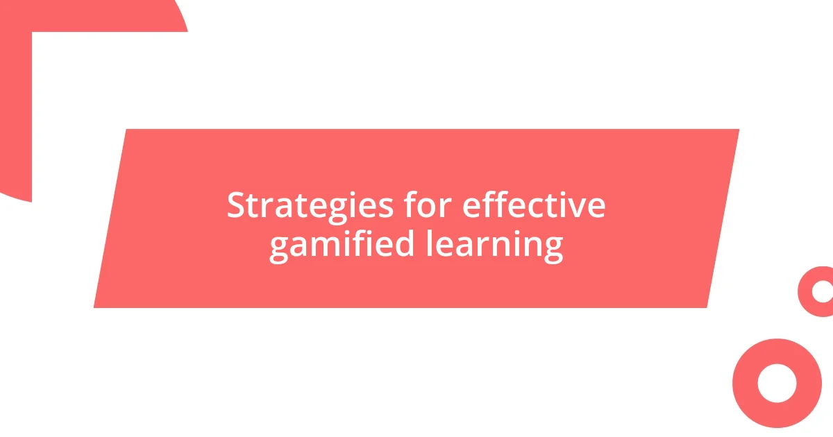 Strategies for effective gamified learning