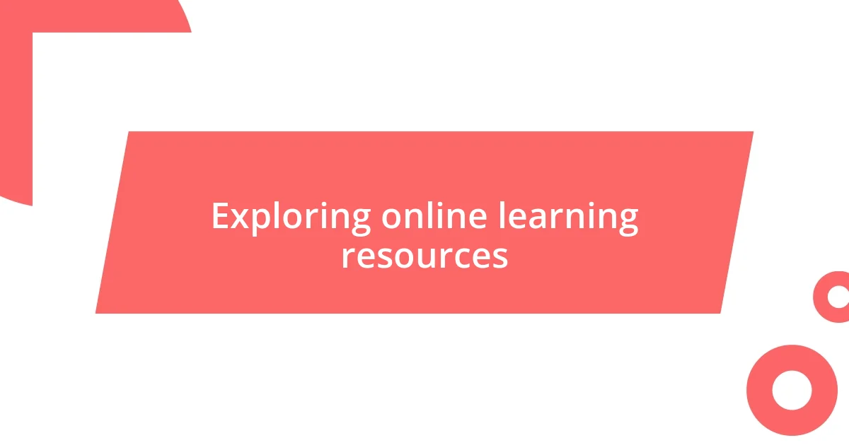 Exploring online learning resources